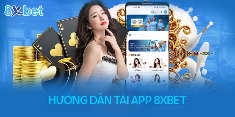 Các bước tải App 8XBet cho điện thoại nhanh chóng nhất